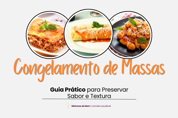 Dicas práticas para o congelamento de massas preservando sabor e textura