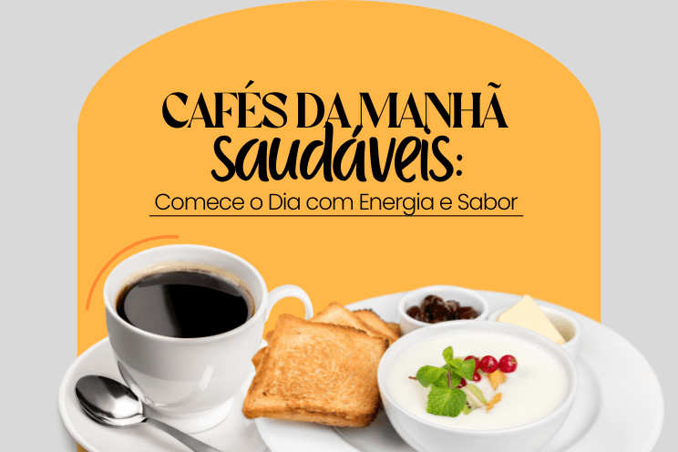 Cafés da manhã saudáveis para garantir energia e nutrição logo no início do dia