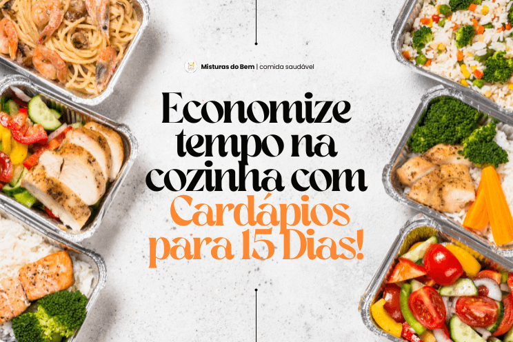 Card&aacute;pios para 15 dias planejados para garantir refei&ccedil;&otilde;es pr&aacute;ticas e saud&aacute;veis, otimizando tempo e reduzindo desperd&iacute;cio