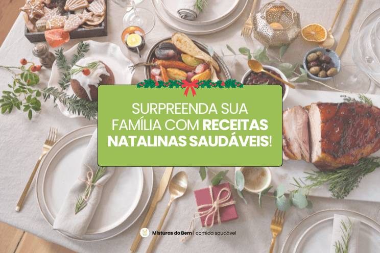 Receitas e dicas para um Natal saudável e equilibrado, garantindo sabor e nutrição para toda a família na ceia natalina.